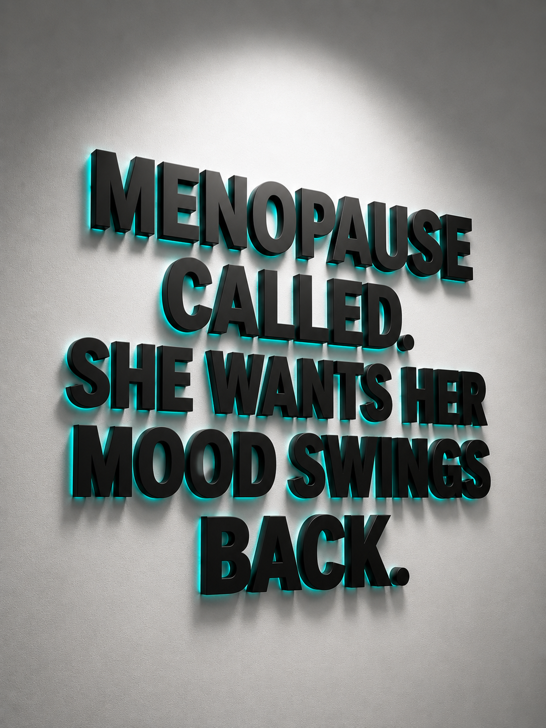 3D black wall lettering with aqua glow around a menopause quote.